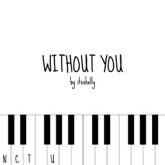 WITHOUT YOU - NCT U - Piano Cover