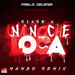 Clase A- Una Noche Loca (Pablo Devesa Mambo Remix)