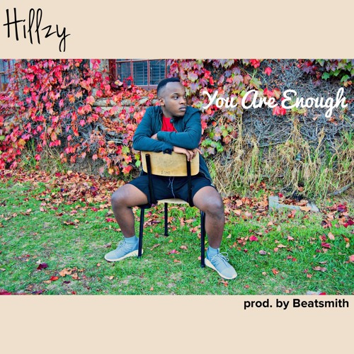 Hillzy You Are Enough (prod. by Beatsmith) by Hillzy Free Listening