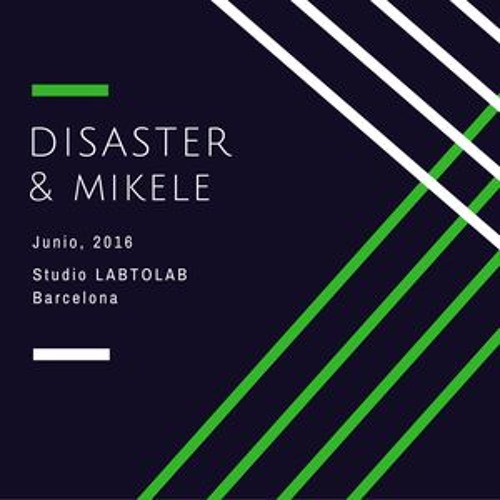 Disaster & Mikele Studio LabToLab June '16