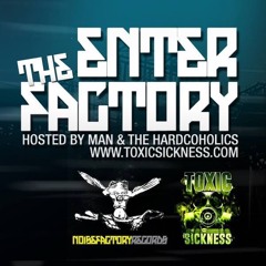 MAN / ENTER THE FACTORY ON TOXIC SICKNESS / JULY / 2016