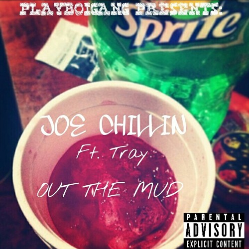 Out the mud- Joe Chillin Ft. Tray