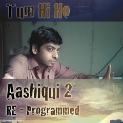 Tum Hi Ho - RE - Programmed