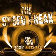 THE SPEED FREAK / TOXIC SICKNESS RESIDENCY SHOW / JULY / 2016