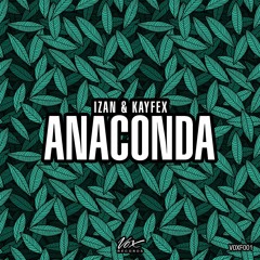Izan & Kayfex - Anaconda (Original Mix) [Free Release]