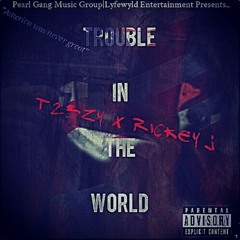 T23zy - Trouble In The World Ft. Rickey J (Prod. By Bobby Williams)