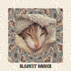 Blanket Bounce [FREE DOWNLOAD!]