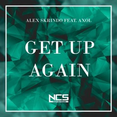 Alex Skrindo - Get Up Again (Feat. Axol) [NCS Release]