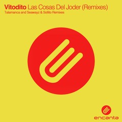 Vitodito - Las Cosas Del Joder (Talamanca Remix) [OUT JULY 25TH]