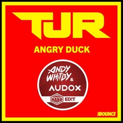 TJR - Angry Duck (Whitby & Audox HARD ED!T)