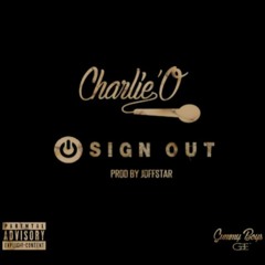 CharlieO - Sign Out ( Prod By @Joffstar1 )