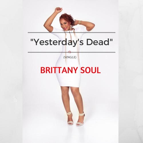 BRITTANY SOUL - YESTERDAY'S DEAD