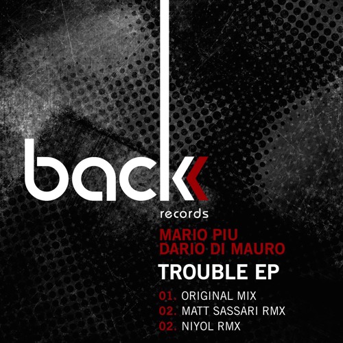 MARIO PIU & DARIO DI MAURO - TROUBLE (NIYOL Remix)[BCK037]