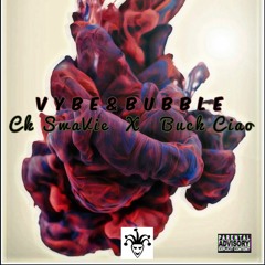 Ck SwaVie X Buck Ciao - Vybe & Bubble(pt 3)