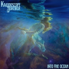 Kaleidoscope Jukebox - Into The Ocean - Full Album
