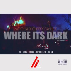 WHERE ITS DARK FEAT CHEEKY DA HOT