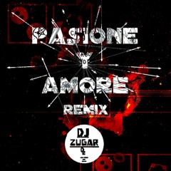 Pasione Y Amore (remix Dj Zugar) Demo