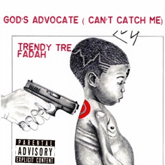 God's Advocate ( Can't Catch Me) ft. Fadah [Prod. OG Dynasty)
