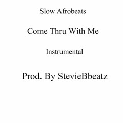 Slow Afrobeats @StevieBBeatz - Come Thru With Me *Instrumental* (Lease) £35