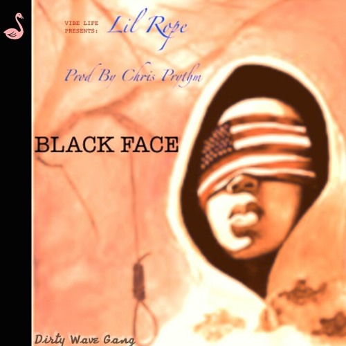 Stream Black Face Prod By Chris Prythm by TrillXDopa AKA Lil Rope