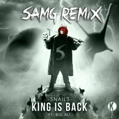SNAILS - KING IS BACK (SAMG REMIX)[BUY4DL]
