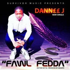 Dannee J - Fawl Fedda