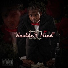 "Wouldnt Mind" Prod by. Dizzee