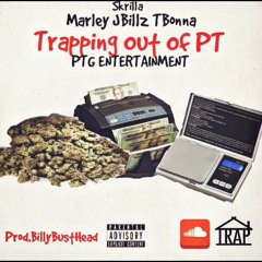 Trappin out of PT x Marley ft. JBillz x $krilla x T Bonna