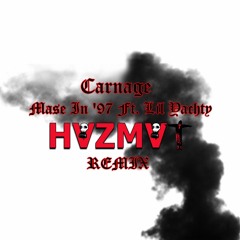 Carnage - Mase In '97 Ft. Lil Yachty (HVZMVT REMIX)