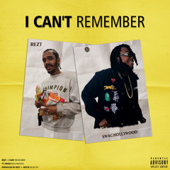 I Can't Remember ~ feat. Swaghollywood