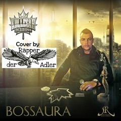 Bossaura (Kollegah Cover) - Rapper der Adler