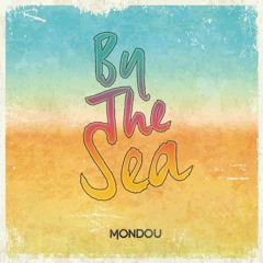 Mondou -  By The Sea