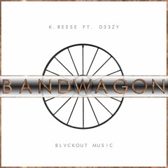 K. Reese : Bandwagon (Ft. Deezy Steez) Prod. By P1LOT