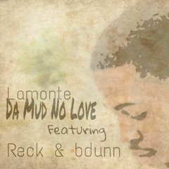 Da Mud No Love ft Reck & bdunn