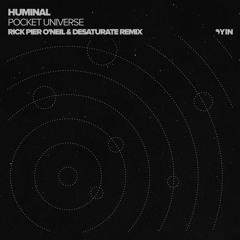 Huminal - Pocket Universe (Rick Pier O'Neil & Desaturate Remix) [Yin]