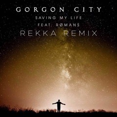Stream Gorgon City Ft. Romans - Saving My Life (Rekka Rmx) FREE.