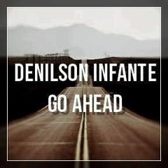 Go Ahead - Denilson Infante