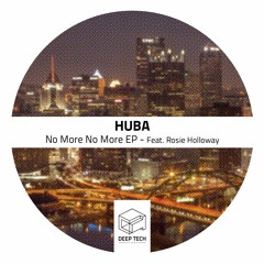 HUBA - No More No More Ft Rosie Holloway (Original Mix)