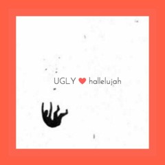 ugly hallelujah