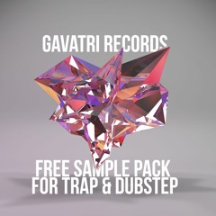✖ Gavatri Records - Free Sample Pack for Trap & Dubstep [FREE DOWNLOAD]