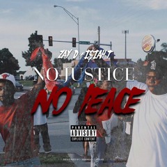 Zay D. ft. I$iah T.- No Justice No Peace