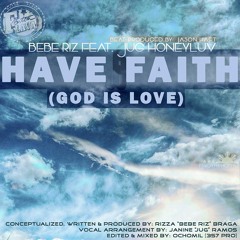 Have Faith (God Is Love) - Bebe Riz Feat. Jug Honeyluv