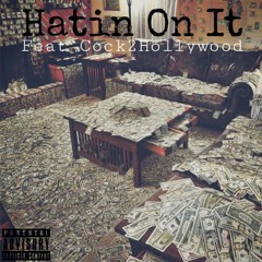Hatin On It Ft. Cocky2HollyWood