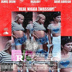 Real Nigga (Wassup) Feat. Realidy & Dave Abrego (Prod. By Lexi Banks)