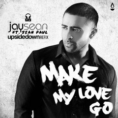 Jay Sean - Make My Love Go (UpsideDown Refix)