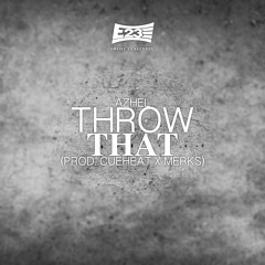 Throw That - Azhel (Prod. Cueheat X Merks)