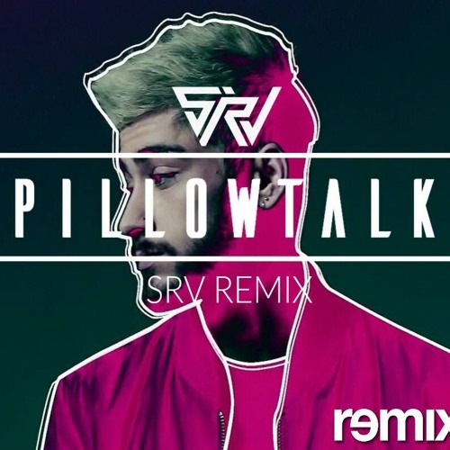 Stream ZAYN MALIKPILLOW TALK (SRV REMIX) by SRV Official Listen online for free on SoundCloud