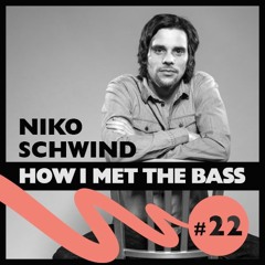 Niko Schwind - HOW I MET THE BASS #22