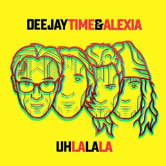 Deejay Time & Alexia - Uh La La La