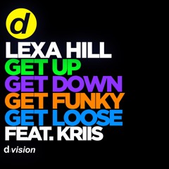 Lexa Hill - Get Up, Get Down, Get Funky, Get Loose feat. Kriis (Edit) [OUT NOW]